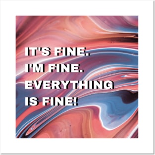 It's fine. I'm fine. Everything is fine Posters and Art